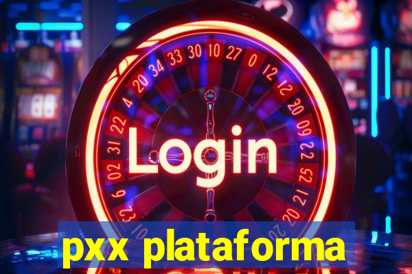 pxx plataforma